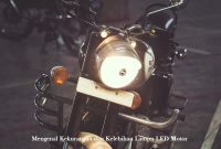 Mengenal Kekurangan dan Kelebihan Lampu LED Motor Mengenal Kekurangan dan Kelebihan Lampu LED Motor